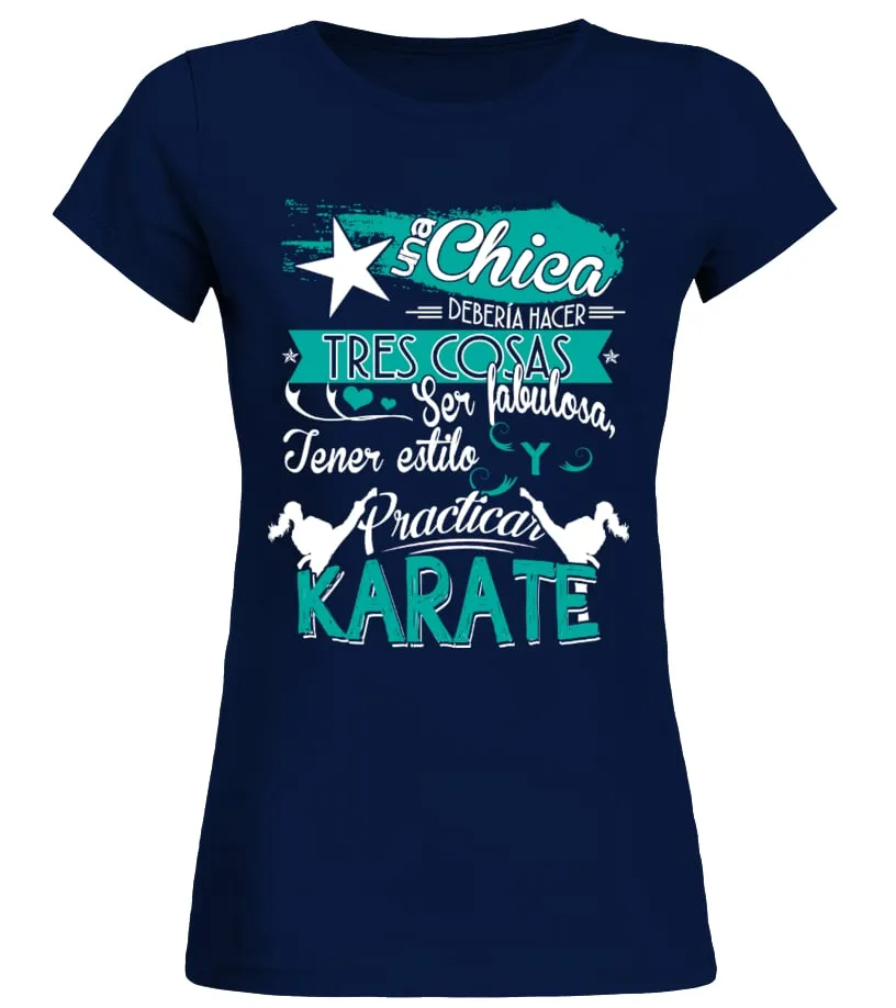 Una chica deberia hacer tres cosas ser fabulosa tener estilo y practicar karate Camiseta cuello redondo Mujer